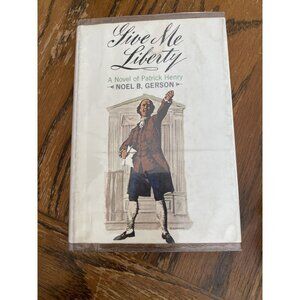 GIVE ME LIBERTY By Noel B Gerson - Hardcover